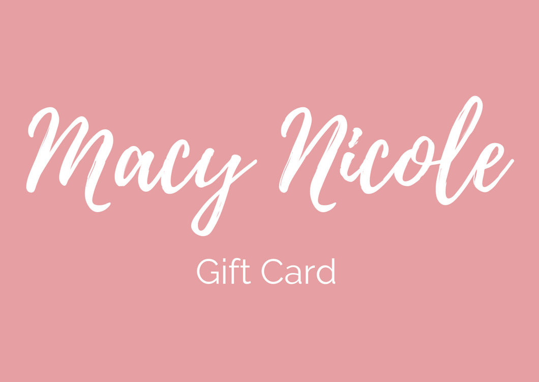 Macy Nicole Gift Card